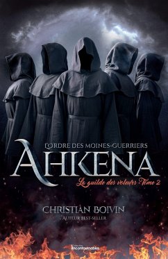 L'Ordre des moines-guerriers Ahkena - La guilde des voleurs (eBook, ePUB) - Christian Boivin, Boivin
