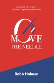 Move the Needle: How Inside Out Leaders Influence Organizational Culture (eBook, ePUB) Move the Needle: How Inside Out Leaders Influence Organizational Culture (eBook, ePUB)
