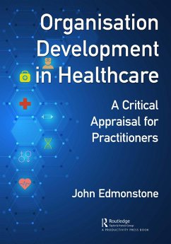 Organisation Development in Healthcare (eBook, PDF) - Edmonstone, John