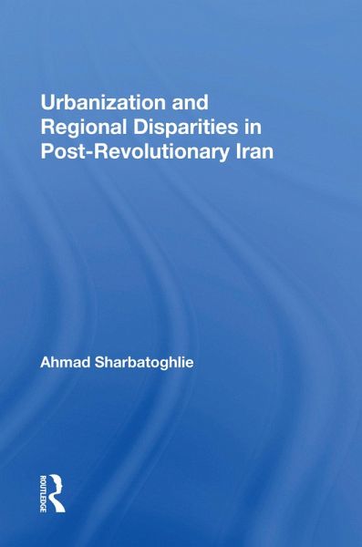 Urbanization And Regional Disparities In Post-revolutionary Iran (eBook, ePUB)