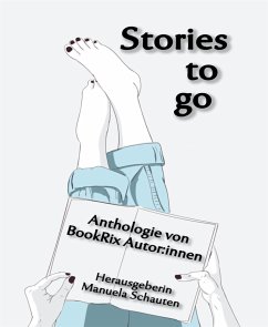 Stories to go (eBook, ePUB) - Hoblitz, Martina; März, Matthias; Schauten, Manuela; von der Breile, Ralf