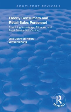 Elderly Consumers and Retail Sales Personnel (eBook, PDF) - Johnson-Hillery, Julie; Kang, Jikyeong