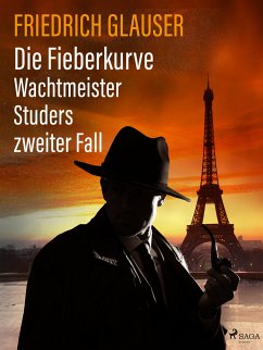 Die Fieberkurve – Wachtmeister Studers zweiter Fall (eBook, ePUB) - Glauser, Friedrich