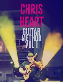 Chris Heart Guitar Method Volume 1 (eBook, ePUB) - Emry, Clinton