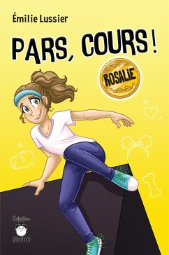 Pars, cours ! Rosalie (eBook, ePUB) - Emilie Lussier, Lussier