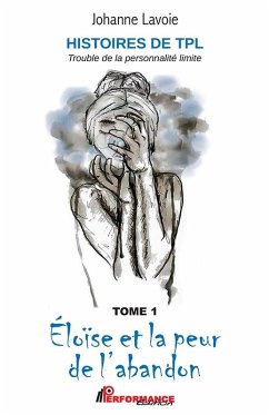 Histoires de TPL - Eloise et la peur de l'abandon - Hanna et ses relations en montagnes russes (eBook, ePUB) - Johanne Lavoie, Johanne Lavoie