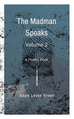 The Madman Speaks Volume 2 (eBook, ePUB) - Brown, Adam Levon