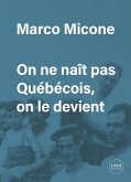 On ne nait pas Quebecois, on le devient (eBook, ePUB)