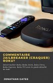 Commentaire jailbreaker (craquer) Roku? (eBook, ePUB)