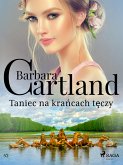 Taniec na krańcach tęczy - Ponadczasowe historie miłosne Barbary Cartland (eBook, ePUB)