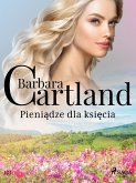 Pieniadze dla ksiecia - Ponadczasowe historie milosne Barbary Cartland (eBook, ePUB)