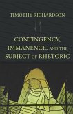 Contingency, Immanence, and the Subject of Rhetoric (eBook, ePUB)