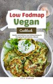Low Fodmap Vegan Cookbook : Healthy and Delicious Low Fodmap Recipes to Managing IBS and Healthy Lifestyle (eBook, ePUB)