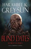 Blind Dates: Weird Stories (Grace Otherwise, #1) (eBook, ePUB) Blind Dates: Weird Stories (Grace Otherwise, #1) (eBook, ePUB)