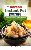 The Korean Instant Pot Cookbook : Healthy and Delicious Korean Instant Pot Recipes You Will Surely Enjoy (eBook, ePUB)