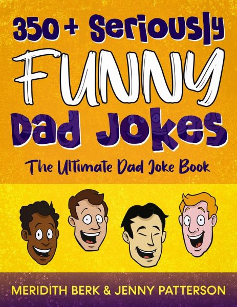 350 + Seriously Funny Dad Jokes (eBook, ePUB) 350 + Seriously Funny Dad Jokes (eBook, ePUB)