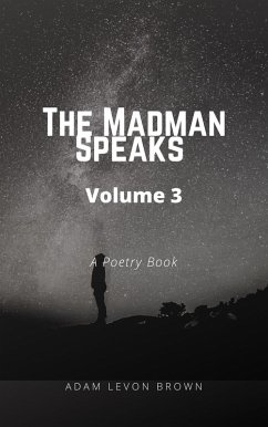 The Madman Speaks Volume 3 (eBook, ePUB) - Brown, Adam Levon