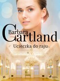 Ucieczka do raju - Ponadczasowe historie miłosne Barbary Cartland (eBook, ePUB)