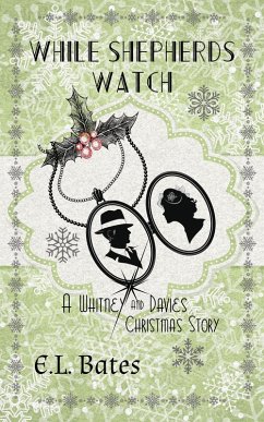 While Shepherds Watch (Whitney and Davies, #1.5) (eBook, ePUB) - Bates, E. L.