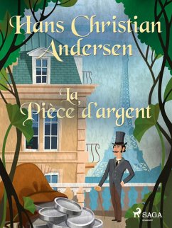 La Pièce d'argent (eBook, ePUB) - Andersen, H. C. La Pièce d'argent (eBook, ePUB) - Andersen, H. C.