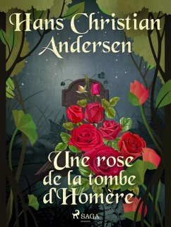 Une rose de la tombe d'Homère (eBook, ePUB) - Andersen, H. C.