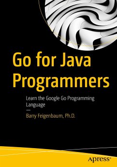Go for Java Programmers (eBook, PDF) - Feigenbaum, Ph.D., Barry
