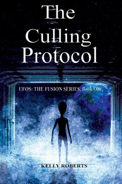 The Culling Protocol (UFOS: The Fusion Series, #1) (eBook, ePUB) - Roberts, Kelly