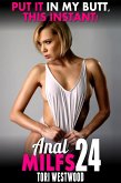 Put It In My Butt, This Instant! : Anal MILFs 24 (eBook, ePUB)