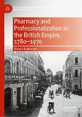 Pharmacy and Professionalization in the British Empire, 1780–1970 (eBook, PDF)