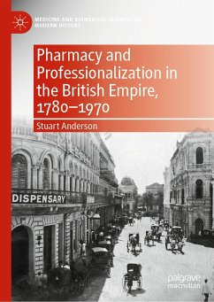 Pharmacy and Professionalization in the British Empire, 1780–1970 (eBook, PDF) - Anderson, Stuart