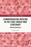 Commemorating Muslims in the First World War Centenary (eBook, PDF) Commemorating Muslims in the First World War Centenary (eBook, PDF)
