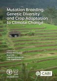 Mutation Breeding, Genetic Diversity and Crop Adaptation to Climate Change (eBook, ePUB)