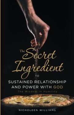 Cover The Secret Ingredient to Sustained Relationship and Power with God (eBook, ePUB)