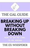 The Gal Guide to Breaking Up Without Breaking Down (eBook, ePUB)