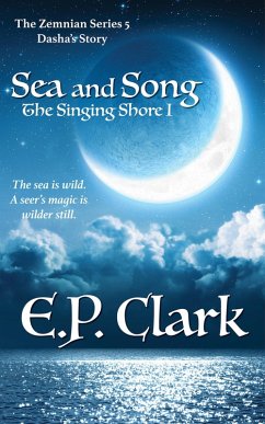 The Singing Shore I: Sea and Song (The Zemnian Series: Dasha's Story, #3) (eBook, ePUB) - Clark, E. P.