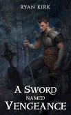 A Sword Named Vengeance (Last Sword in the West, #3) (eBook, ePUB)