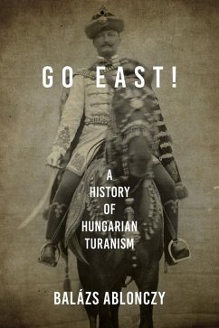 Go East! (eBook, ePUB) - Ablonczy, Balázs