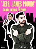 "Jees, James Pound!" sanoi herra Ryhmy (eBook, ePUB)