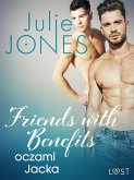 Friends with benefits: oczami Jacka - opowiadanie erotyczne (eBook, ePUB)