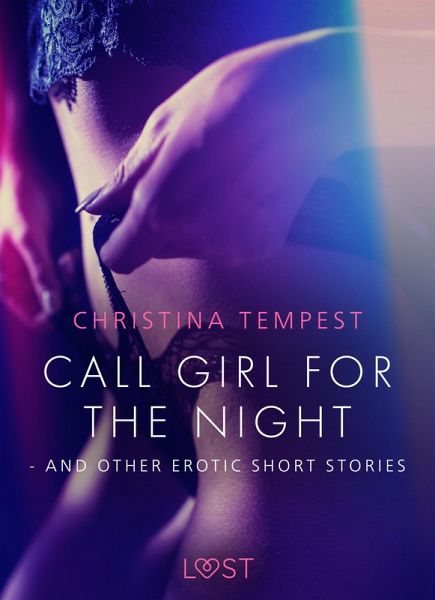 Call Girl for the Night - and other erotic short stories (eBook, ePUB) Call Girl for the Night - and other erotic short stories (eBook, ePUB)
