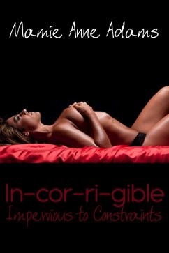 In-cor-ri-gible: Impervious to Constraints (eBook, ePUB) - Adams, MamieAnne