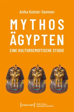 Mythos Ägypten - eine kultursemiotische Studie (eBook, PDF) - Kolster-Sommer, Anika