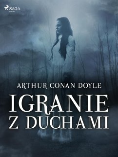 Igranie z duchami (eBook, ePUB) - Doyle, Arthur Conan