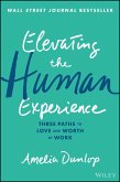 Elevating the Human Experience (eBook, ePUB) Elevating the Human Experience (eBook, ePUB)
