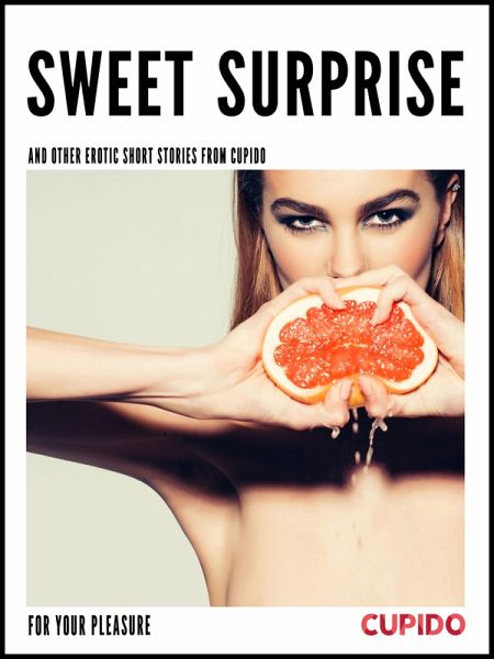 Sweet surprise - and other erotic short stories (eBook, ePUB)