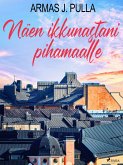 Näen ikkunastani pihamaalle (eBook, ePUB) Näen ikkunastani pihamaalle (eBook, ePUB)