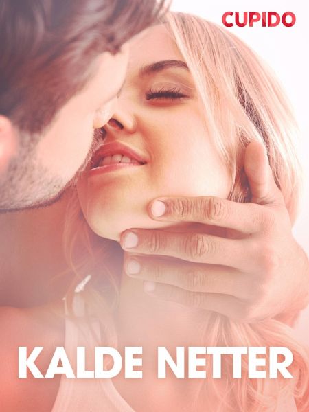 Kalde netter - erotiske noveller (eBook, ePUB) Kalde netter - erotiske noveller (eBook, ePUB)