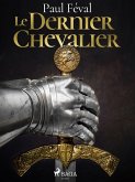 Le Dernier Chevalier (eBook, ePUB)