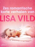 Zes romantische korte verhalen van Lisa Vild (eBook, ePUB)