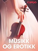 Musikk og erotikk - erotiske noveller (eBook, ePUB)